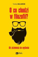 Okładka - O co chodzi w filozofii? - Timothy Williamson