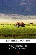 Okładka - A Millionaire of Yesterday - E. Phillips Oppenheim