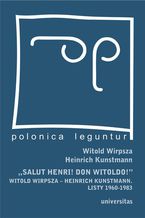 Okładka - "Salut Henri! Don Witoldo!" Witold Wirpsza - Heinrich Kunstmann. Listy 1960-1983 - Heinrich Kunstmann, Witold Wirpsza