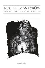 Okładka - Noce romantyków. Literatura - Kultura - Obyczaj - Anna Rej, Dominika Skiba, Marian Ursel