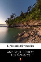 Okładka - And Still I Cheat the Gallows - E. Phillips Oppenheim