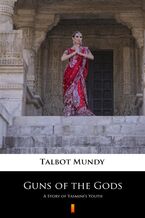 Okładka - Guns of the Gods. A Story of Yasminis Youth - Talbot Mundy