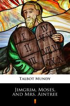 Okładka - Jimgrim, Moses, and Mrs. Aintree - Talbot Mundy