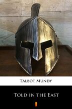 Okładka - Told in the East - Talbot Mundy