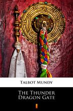 Okładka - The Thunder Dragon Gate - Talbot Mundy