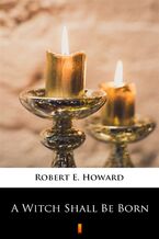 Okładka - A Witch Shall Be Born - Robert E. Howard