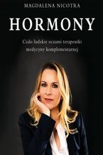 Okładka - Hormony Ciało ludzkie oczami terapeutki medycyny komplementarnej - Magdalena Nicotra