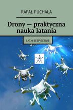 Okładka - Drony -- praktyczna nauka latania - Rafał Puchała