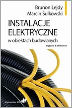Okładka - Instalacje elektryczne w obiektach budowlanych - Brunon Lejdy, Marcin Sulkowski