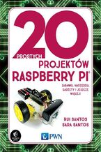 Okładka - 20 prostych projektów Raspberry Pi - Rui Santos, Sara Santos