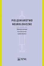 Okładka - Pielęgniarstwo neurologiczne - Krystyna Jaracz, Izabela Domitrz