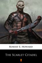 Okładka - The Scarlet Citadel - Robert E. Howard