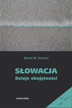 Okładka - Słowacja. Dzieje obojętności - Martin M. Šimečka