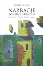 Okładka - Narracje zombiecentryczne - Ksenia Olkusz