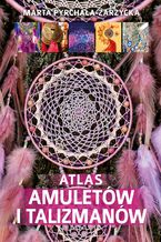 Okładka - Atlas amuletów i talizmanów - Marta Pyrchała-Zarzycka