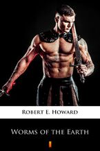 Okładka - Worms of the Earth - Robert E. Howard