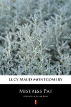 Okładka - Mistress Pat. A Novel of Silver Bush - Lucy Maud Montgomery