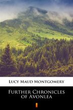 Okładka - Further Chronicles of Avonlea - Lucy Maud Montgomery