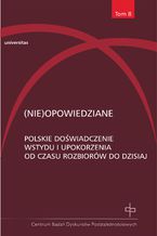 Okładka - (Nie)opowiedziane. Polskie doświadczenie wstydu i upokorzenia od czasu rozbiorów do dzisiaj - Kuziak Michał, Paczoska Ewa, Hanna Gosk