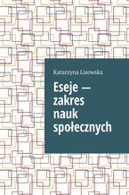 Okładka - Eseje -- zakres nauk społecznych - Katarzyna Lisowska