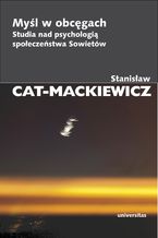 Okładka - Myśl w obcęgach. Studia nad psychologią społeczeństwa Sowietów - Stanisław Cat-Mackiewicz