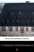 Okładka - A Strange Disappearance - Anna Katharine Green
