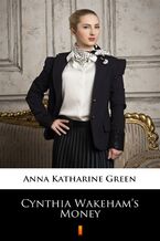 Okładka - Cynthia Wakehams Money - Anna Katharine Green