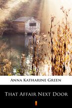 Okładka - That Affair Next Door - Anna Katharine Green