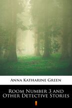 Okładka - Room Number 3 and Other Detective Stories - Anna Katharine Green