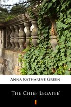Okładka - The Chief Legatee - Anna Katharine Green