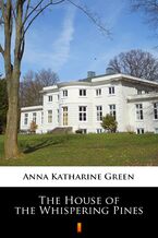 Okładka - The House of the Whispering Pines - Anna Katharine Green