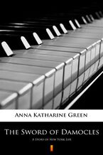 Okładka - The Sword of Damocles. A Story of New York Life - Anna Katharine Green