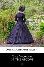 Okładka - The Woman in the Alcove - Anna Katharine Green
