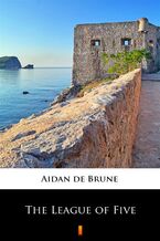 Okładka - The League of Five - Aidan de Brune