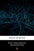 Okładka - The Unlawful Adventure - Aidan de Brune