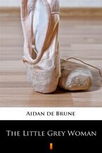 Okładka - The Little Grey Woman - Aidan de Brune