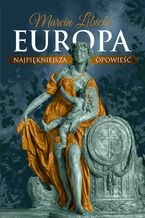 Okładka - Europa. Najpiękniejsza opowieść - Marcin Libicki