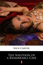 Okładka - The Solution of a Remarkable Case - Nick Carter