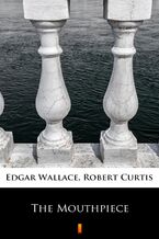 Okładka - The Mouthpiece - Edgar Wallace, Robert Curtis