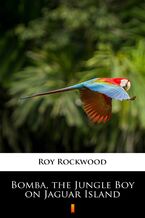 Okładka - Bomba, the Jungle Boy on Jaguar Island - Roy Rockwood