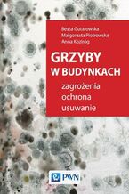 Okładka - Grzyby w budynkach - Beata Gutarowska, Małgorzata Piotrowska, Anna Koziróg