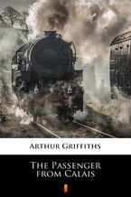 Okładka - The Passenger from Calais - Arthur Griffiths