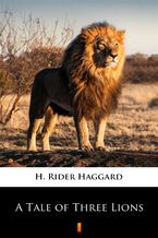 Okładka - A Tale of Three Lions - H. Rider Haggard