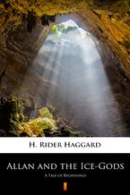 Okładka - Allan and the Ice-Gods. A Tale of Beginnings - H. Rider Haggard