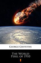 Okładka - The World Peril of 1910 - George Griffiths