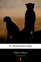 Okładka - Heu-Heu. Or the Monster - H. Rider Haggard