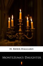Okładka - Montezumas Daughter - H. Rider Haggard