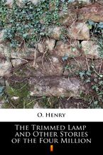 Okładka - The Trimmed Lamp and Other Stories of the Four Million - O. Henry