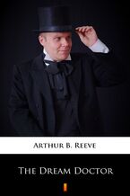 Okładka - The Dream Doctor - Arthur B. Reeve