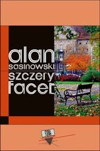 Okładka - Szczery facet - Alan Sasinowski